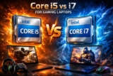 Core i5 vs i7 for Gaming Laptops: Real-World Test