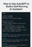 How to Use AutoGPT to Build a Self-Running AI Assistant